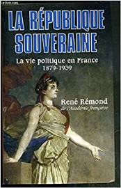 La République souveraine : La vie politique en France, 1878-1939